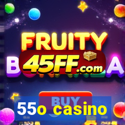 55o casino